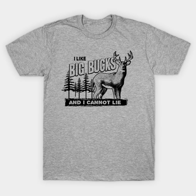 I Like Big Bucks T-Shirt by monkeyTron